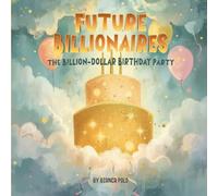 Future Billionaires - The Billion-Dollar Birthday Party