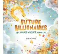 Future Billionaires: The Money Magnet Awakens