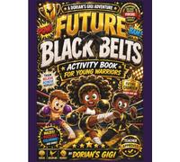 FUTURE BLACK BELTS: ACTIVITY BOOK FOR YOUNG WARRIORS