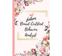 future Board Certified Behavior Analyst: Lined Pages for BCBA Students, Practitioners, and Behavior Analysis Gifts