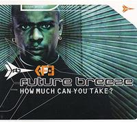 Future Breeze - How Much Can You Take?