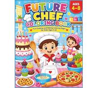 Future Chef Coloring Book: Fun Cooking and Baking Coloring Pages for Kids Ages 4-8
