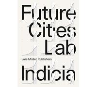 Future Cities Laboratory: Indicia 01