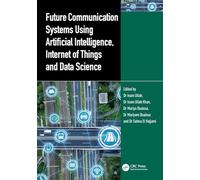 Future Communication Systems Using Artificial Intelligence, Internet of Things and Data Science