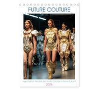Future Couture (Tischkalender 2026 DIN A5 hoch), CALVENDO Monatskalender: High Fashion Models der Haute Couture in ferner Zukunft