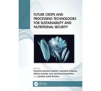 Future Crops and Processing Technologies for Sustainability and Nutritional Security