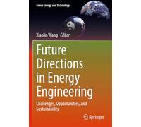 Future Directions in Energy Engineering: Challenges, Opportunities and Sustainability