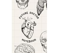 Future Doctor Notebook: Anatomy Lined Notebook Gift for Medical Students, Pre-Med Students