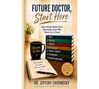 Future Doctor, Start Here: Seven Simple Steps from a Dissertation Chair Who Wants You to Finish: 1