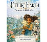 Future Earth: Nova and the Golden Seed: 1