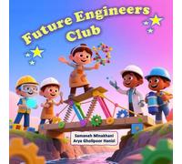 Future Engineers Club: An Inspiring STEM Guide to 20+ Engineering Careers for Curious Kids (Explore Robotics, Space, Food Science, and More!)