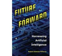 Future Forward: Harnessing Artificial Intelligence