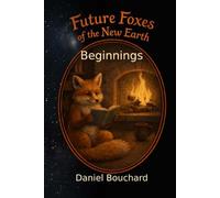 Future Foxes Of The New Earth: Beginnings