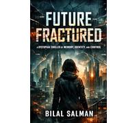 Future Fractured: A Dystopian Thriller of Memory, Identity, and Control