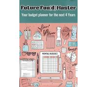 Future Fun(d) Master: Your budget planner for the next 4 years| 48 detailed monthly budget sheets which will last you four years