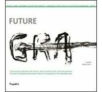 Future GRA. Il futuro del Grande Raccordo Anulare nella prospettiva della città metropolitana. Ediz. multilingue