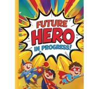 Future Hero in Progress | ADHD Daily Routine Planner for Kids: Colourful A4 Diary with Goals, Mood Tracker & Weekly Pages - Fun, Focus & Confidence for Neurodiverse Children
