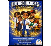 Future Heroes: Black & Brilliant: An Anime Career Coloring Book for Dreamers (Ages 6-7)
