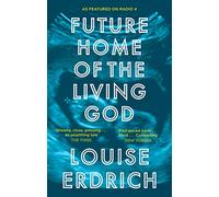 Future home of the living god: Louise Erdrich