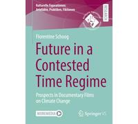 Future in a Contested Time Regime: Prospects in Documentary Films on Climate Change