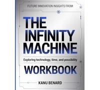 Future innovation insights from the infinity machine: exploring technology, time, and possibility