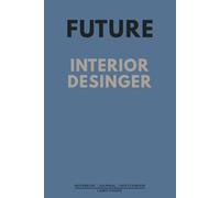 Future Interior Designer Journal - Inspire Creative Thinking: A minimalist space to capture reflections, dreams, and forward-thinking creativity.