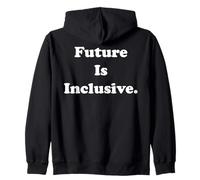 Future Is Inclusive Empowerment Unity Message Felpa con Cappuccio