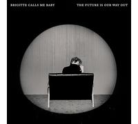 Brigitte Calls Me Baby The Future Is Our Way Out (CD)
