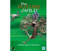 Future Is Wild - 5 Million Years In Future [Edizione: Regno Unito] [Edizione: Regno Unito]