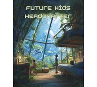 Future Kids Headquarter: A Notebook for Brilliant Minds and Big Ideas