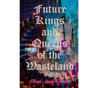 Future Kings and Queens of the Wasteland: Volume 1