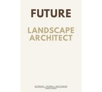 Future Landscape Architect Journal - Inspire Creative Thinking: A minimalist space to capture reflections, dreams, and forward-thinking creativity.