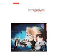 Future Language of the Ikonoklast: A Visual History of the Ikonoklast Movement