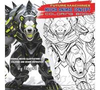 Future Machines Mecha Animal Concept: Original Mecha illustrations for coloring and design inspiration