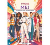 Future Me!: 45 Careers to Color, Imagine & Explore