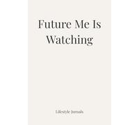 Future Me Is Watching: Motivation & Reflection Journal for Women