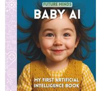 Future Minds: Baby AI - My First Artificial Intelligence: The only Montessori inspired photo book that introduces babies to robots, patterns, and learning