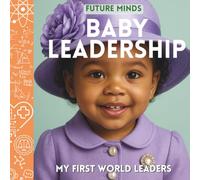 Future Minds: Baby Leadership My First World Leaders: The only Montessori inspired photo book that introduces guiding, listening, and teamwork with real images