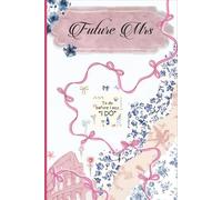 Future Mrs: Bridal Planner & Journal for Wedding Notes, To-Do Lists, and Memories Before I Do