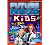 FUTURE NASA KIDS: STEM Activity Book for Curious Minds (Ages 6-12). 15 Types of Educational Activities