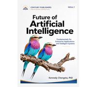 Future of Artificial Intelligence Fundamentals for Enterprise Applications and Intelligent Systems