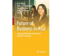 Future of Business in Asia: Exploring Pathways to Tomorrow’s Business Landscape