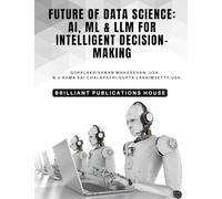 FUTURE OF DATA SCIENCE: AI, ML & LLM FOR INTELLIGENT DECISION- MAKING