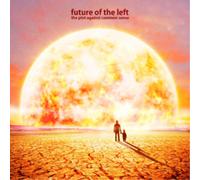 Future Of The Left - Plot Against Common Sense