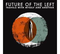 Future Of The Left - Travels With Myself & Another