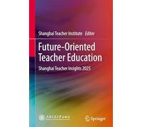 Future-oriented Teacher Education: Shanghai Teacher Insights 2025