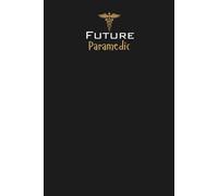 Future Paramedic Lined Notebook: An ideal gift for family, friends, loved ones, aspiring paramedics, EMT students, or anyone committed to a career in emergency medical services