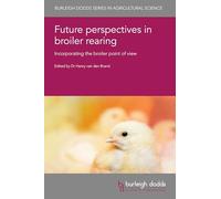 Future Perspectives in Broiler Rearing: Incorporating the Broiler Point of View: 179