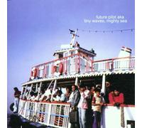 Future Pilot Aka - Tiny Waves,Mighty Sea