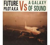 Future Pilot Aka - Vs a Galaxy of Sound